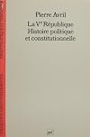 La Ve r&eacute;publique : Histoire politique et constitutionnelle, 2e &eacute;dition