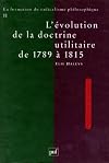 La formation du radicalisme philosophique. Vol. II: L'évolution de la doctrine utilitaire de 1789 à 1815