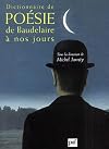 Dictionnaire de poésie de Baudelaire à nos jours