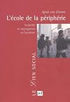 L'Ecole de la périphérie : Scolarité et ségrégation en banlieue