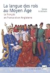 La langue des rois au Moyen Age : Le français en France et en Angleterre