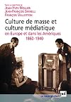 Culture de masse et culture médiatique en Europe et dans les Amériques, 1860-1940