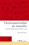 L'homoparentalité au masculin le désir d'enfant contre l'ordre social