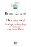 L'homme total: sociologie, anthropologie et philosophie chez Marcel Mauss