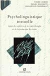 Psycholinguistique textuelle: Une approche cognitive de la compréhension et de la production des textes