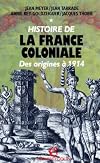 HISTOIRE DE LA FRANCE COLONIALE. Tome 1, Des origines à 1914