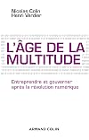 L'&acirc;ge de la multitude : Entreprendre et gouverner apr&egrave;s la r&eacute;volution num&eacute;rique