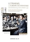 Le travail en Europe occidentale des années 1830 aux années 1930. Mains-d'œuvre artisanales et industrielles, pratiques et questions sociales