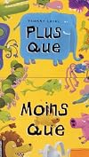 PLUS QUE, MOINS QUE