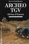 Archeo TGV : 450 km d'histoire