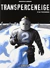 Transperceneige, tome 3 : La travers&eacute;e