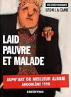 Léon la came. Laid, pauvre et malade