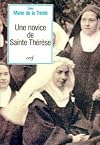 Une novice de Sainte Thérèse, sœur Marie de la Trinité, carmélite de Lisieux : souvenirs et témoignages