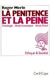 La p&eacute;nitence et la peine : th&eacute;ologie, droit canonique, droit p&eacute;nal