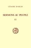Sermons Au Peuple. Tome 3, Sermons 56 A 80, Edition Bilingue Francais-Latin