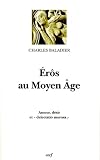 Erôs au Moyen Age: Amour, désir et délectation morose (Histoire)