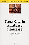 l'aumonerie militaire francaise 1914-1962