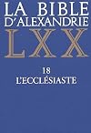 La Bible d'Alexandrie LXX, tome 18 : L'Ecclésiaste