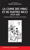 La Chine des Ming et de Matteo Ricci, 1552-1610. Le premier dialogue des savoirs avec l'Europe