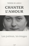 Chanter l'amour: les po©·mes, les images
