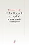 Walter Benjamin et l'esprit de la modernité