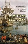 Les mutins de la mer : rébellions maritimes et portuaires en Europe occidentale, XVIIe-XVIIIe siècles