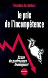 Le prix de l'incompetence: Histoire des grandes erreurs de management (Denoel impacts) (French Edition)
