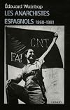Les anarchistes espagnols (1868-1981)