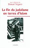 La Fin du juda"isme en terres d'Islam