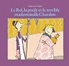 Le roi, la poule et la terrible mademoiselle Chardon