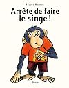 ARRÊTE DE FAIRE LE SINGE