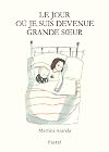 Le jour o&ugrave; je suis devenue grande soeur