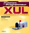 XUL - Mozilla, XPFE, XPCOM, XBL, XPI, CSS, JavaScript, XML, RDF, DOM, PHP5 : Les cahiers du programmeur