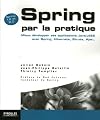 Spring par la pratique : Mieux développer ses applications Java/J2EE avec Spring, Hibernate, Struts, Ajax...