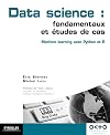 Data science : fondamentaux et études de cas : machine learning avec Python et R