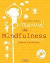 Manuel de Mindfulness : Pratiques et méditations de pleine conscience. Avec cd-audio.