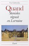 Quand Stanislas régnait en Lorraine