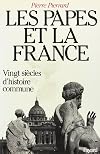 Les papes et la France : vingt siècles d'histoire commune
