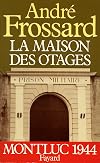 La maison des otages. Montluc, 1944