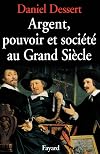 Argent, pouvoir et société au grand siècle