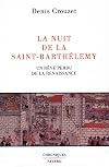 La nuit de la Saint-Barthélemy : un rêve perdu de la Renaissance