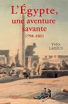 L'Egypte une aventure savante, avec Bonaparte, Kléber, Menou (1798-1801)