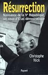 R&eacute;surrection : Naissance de la Ve R&eacute;publique, un coup d'Etat d&eacute;mocratique