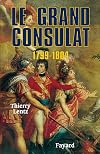 Le grand Consulat: 1799-1804 (French Edition)