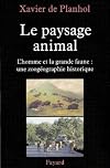 Le paysage animal. L'homme et la grande faune : une zoogéographie historique
