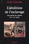 L'abolition de l'esclavage : cinq siècles de combats, XVIe-XXe sičcle