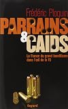 Parrains et caïds. Tome 1 : La France du grand banditisme dans l'oeil de la PJ
