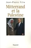 Mitterrand et la Palestine : L'ami d'Israël qui sauva par trois fois Yasser Arafat