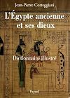 L'Egypte ancienne et ses dieux : Dictionnaire illustr&eacute;