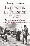 La Question de Palestine, tome 4: Le rameau d'olivier et le fusil du combattant (1967-1982) (Divers Histoire) (French Edition)